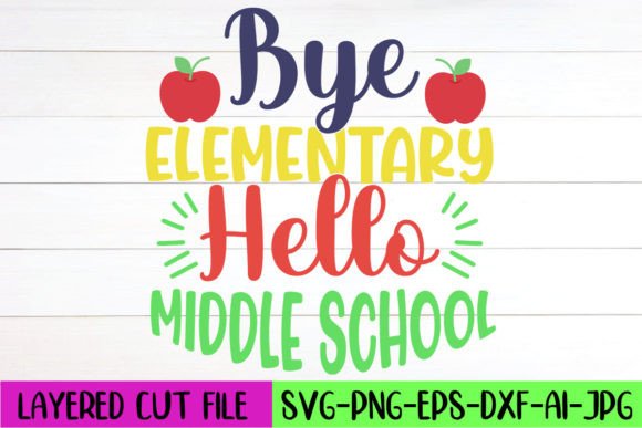 Bye Elementary Hello Middle School SVG: Graphics and Crafts