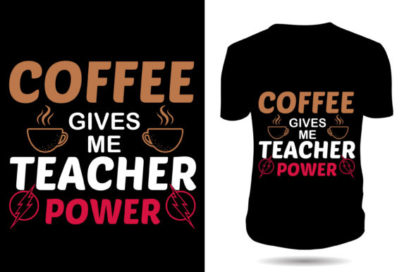 Coffee Gives Me Teacher Power Graphics for T-Shirt Designs