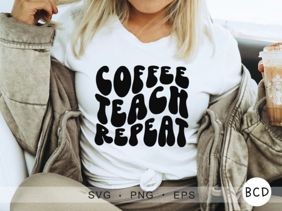 Coffee Teach Repeat Teacher SVG