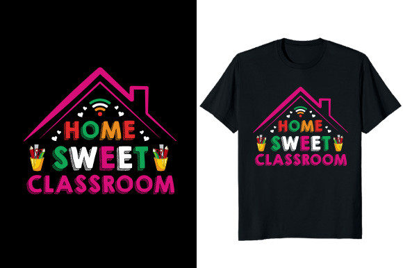 Home Sweet Classroom T-Shirt Graphics
