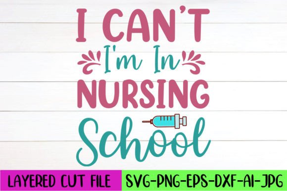 I Can’t I’m in Nursing School SVG Design