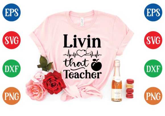 Livin That Teacher Svg Graphics