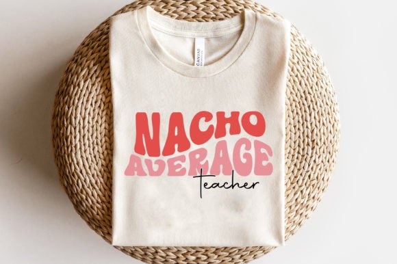 Nacho Average Teacher SVG Design for Crafts and Graphics