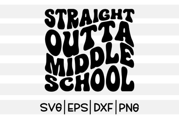 Straight Outta Middle School SVG Design: Graphics & Crafts