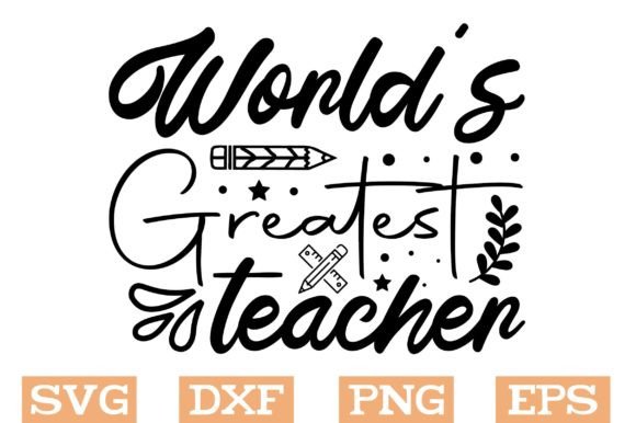 World's Greatest Teacher Svg, Teacher Svg: Graphics and Crafts